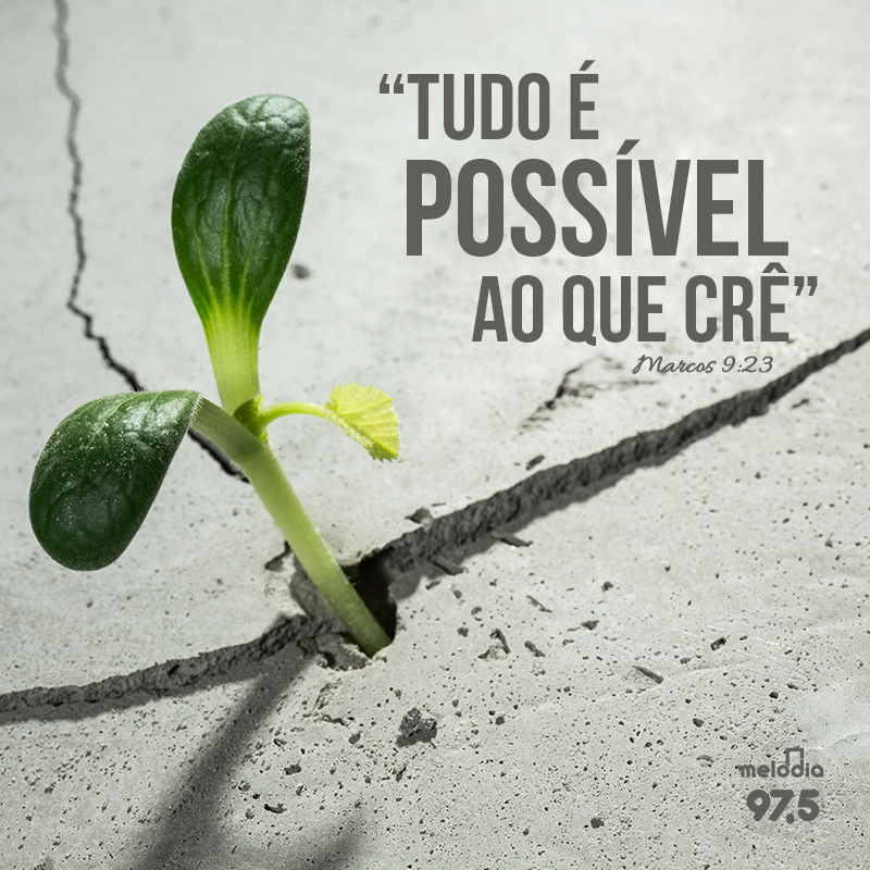 Radio Melodia 97,5 FM Oficial - E Jesus disse-lhe: Se tu podes crer, tudo é  possível ao que crê. - Marcos 9:23 . Tenham todos um domingo feliz e  abençoado! #AMelodiaTeAma #Versículo #Domingo