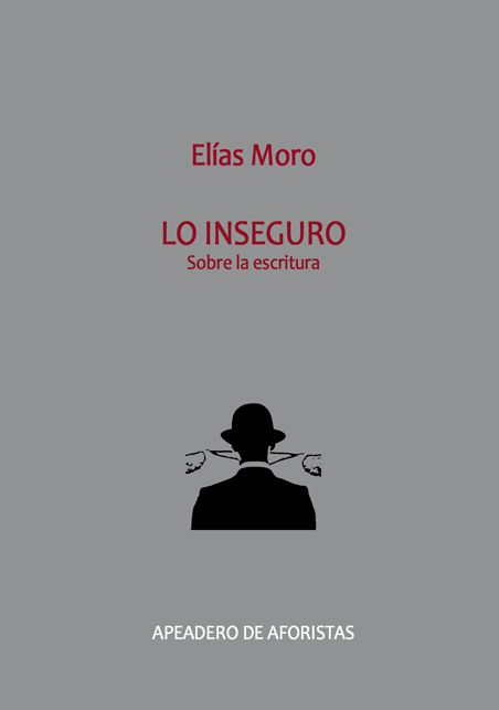Se publica Lo inseguro. Sobre la escritura, el nuevo libro de aforismos de Elías Moro.

bit.ly/31ZvWtY