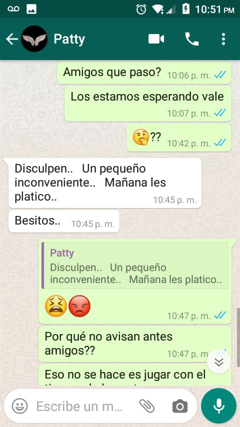 Sabemos que todos tenemos uno que otro "imprevisto" pero se nos hace una falta de seriedad que sean ellos quienes contacten y que digan que están en toda la disposición de conocernos y hasta nuestra ubicación pidan para que al final después de horas digan que no pueden.