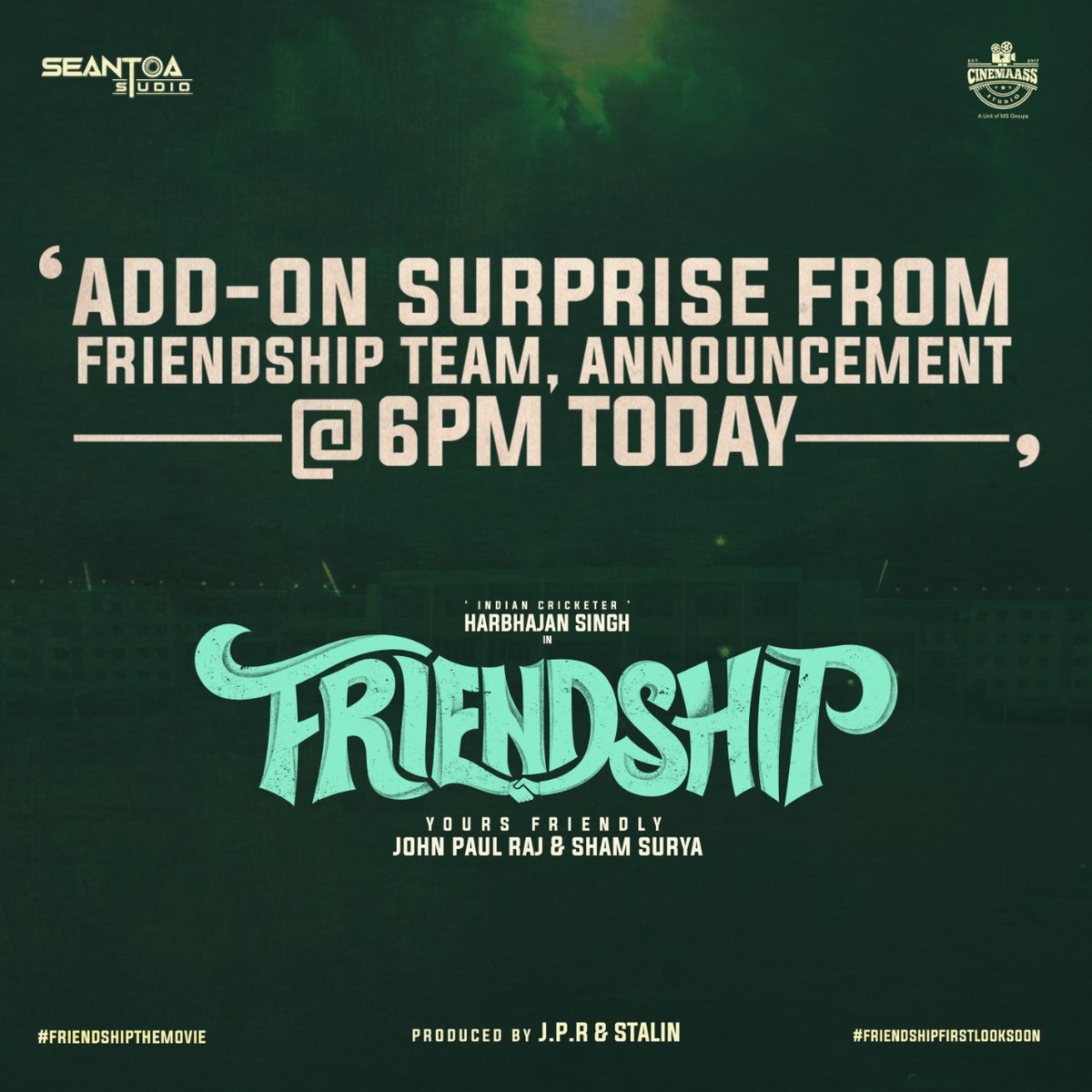 #friendship movie next announcement <a href="/6pm/">Follow us @Shop6pm!</a> today.
Stay tuned guys.
<a href="/harbhajan_singh/">Harbhajan Turbanator</a> #Losliya <a href="/JPRJOHN1/">John paul Raj</a> <a href="/ShamDirector/">Sham Surya Director</a> <a href="/ImSaravanan_P/">Saravanan Pandiyan</a> <a href="/RIAZtheboss/">RIAZ K AHMED</a> 
#seantoastudio #cinemaasstudio #Friendshipthemovie