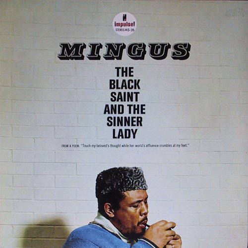 39. Charles Mingus - The Black Saint and the Sinner Lady (1963) Genres: Avant-Garde Jazz, Third StreamRating: ★★★★½ 12/23/18Note: Hands down, one of the greatest albums ever made.