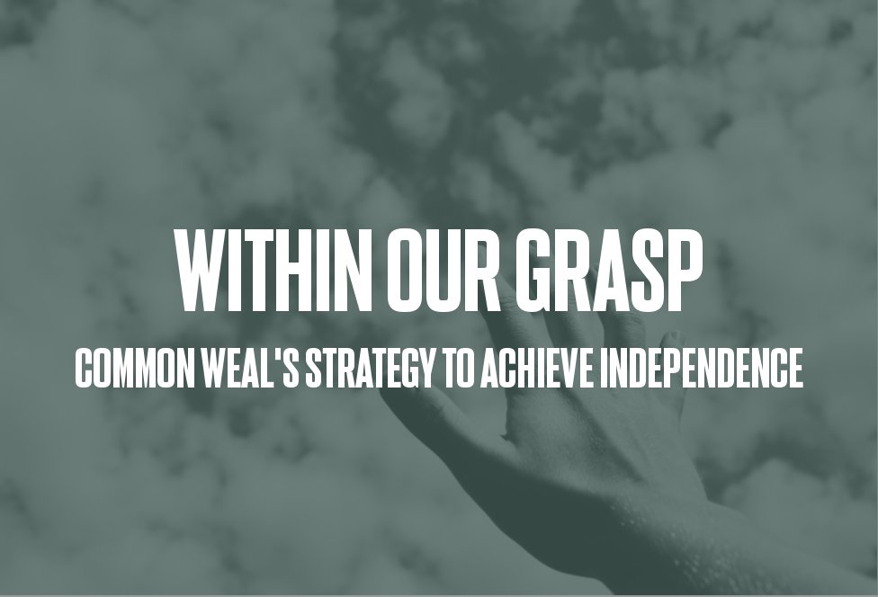 Within Our Grasp - Common Weal's Strategy to Achieve Independence
