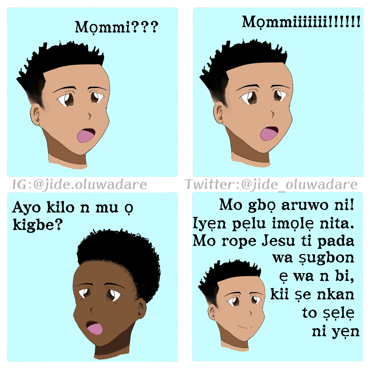 Gbogbo wa ni ẹni t’a pe. T’a ba rope Jesu to pada wa. Iwọ kan? T’a l’o maa pe?

#yorubacomic #comics #yorubakidsbook #comedy #Funnynaijapics #nigerian #comicstrip #yorubachildren #Oluwadare