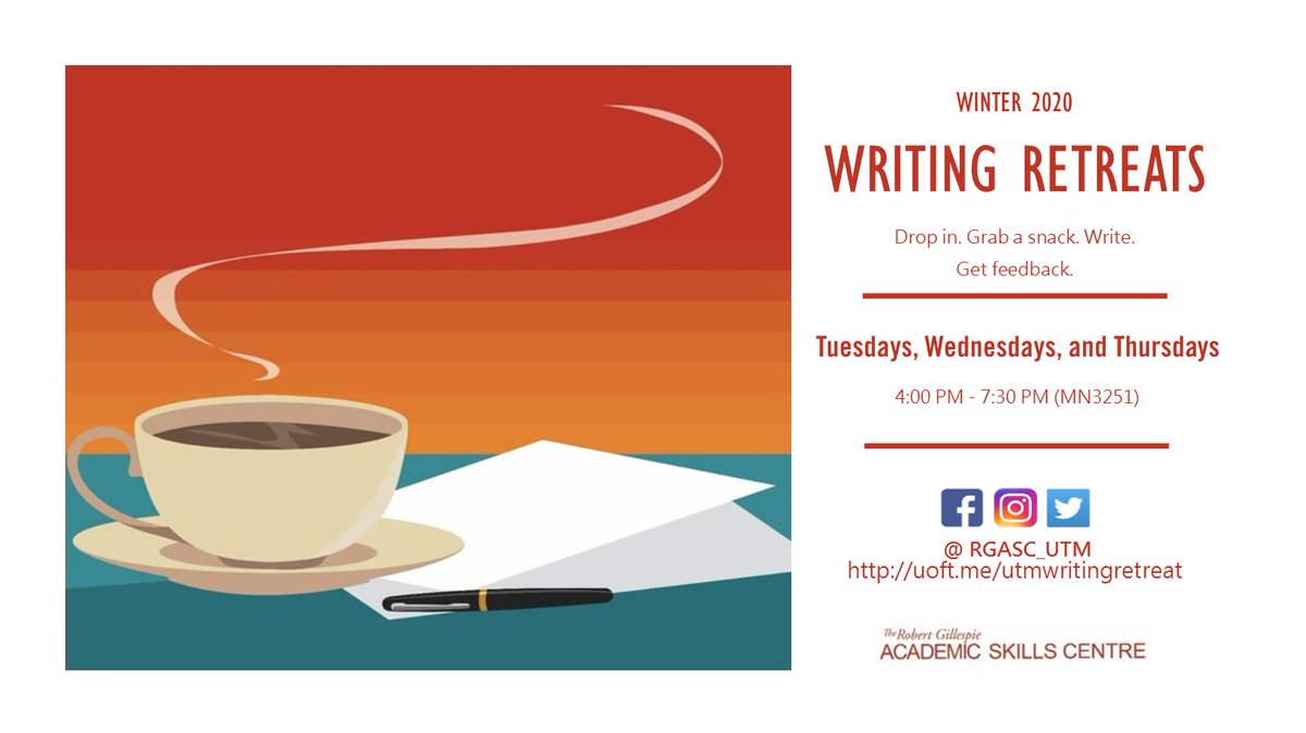 A gradient background of red to orange to teal on the left hand size of the image, with a steaming cup of coffee, a pen, and some papers in the foreground. On the right hand size, the image reads Winter 2020 Writing Retreats; Drop in. Grab a snack. Write. Get feedback. Times are Tuesdays, Wednesdays, and Thursdays from 4:00 pm - 7:30 pm in MN 3251. For more info, visit uoft.me/utmwritingretreat