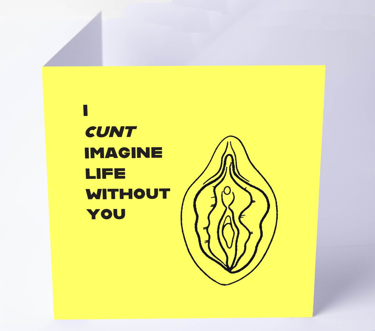 
Card reads "I Cunt Imagine Life Without You" with an illustration of a vulva
