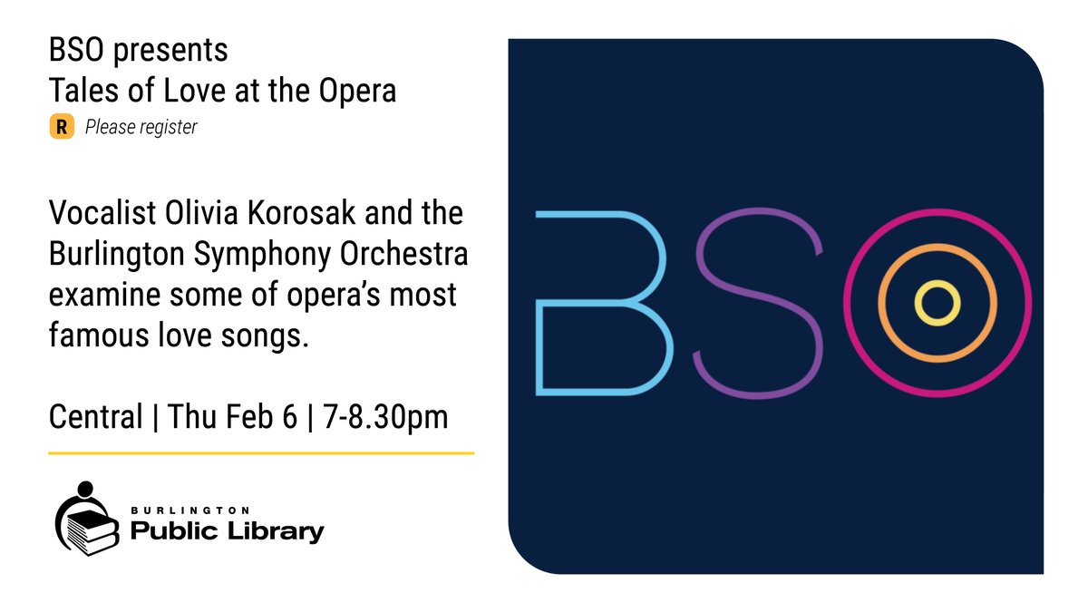 BSO presents Tales of Love at the Opera: Vocalist Olivia Korosak and the Burlington Symphony Orchestra examine some of opera’s most famous love songs @BurlingtonSO Central | Thu Feb 6 | 7-8.30pm Register: attend.bpl.on.ca/event/3563027