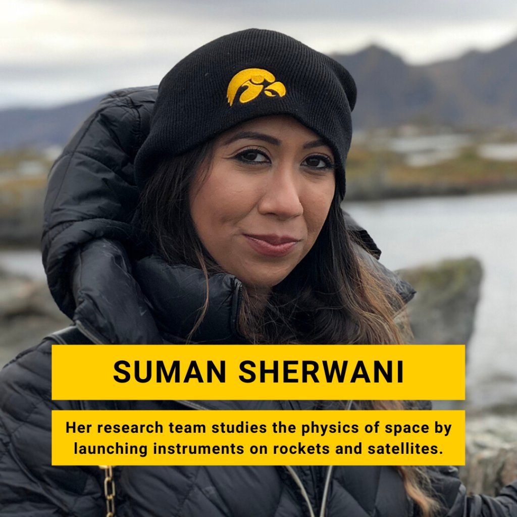 A photo of Iowa student Suman Sherwani is overlayed with text describing her research that reads, "Her research team studies the physics of space by launching instruments on rockets and satellites."