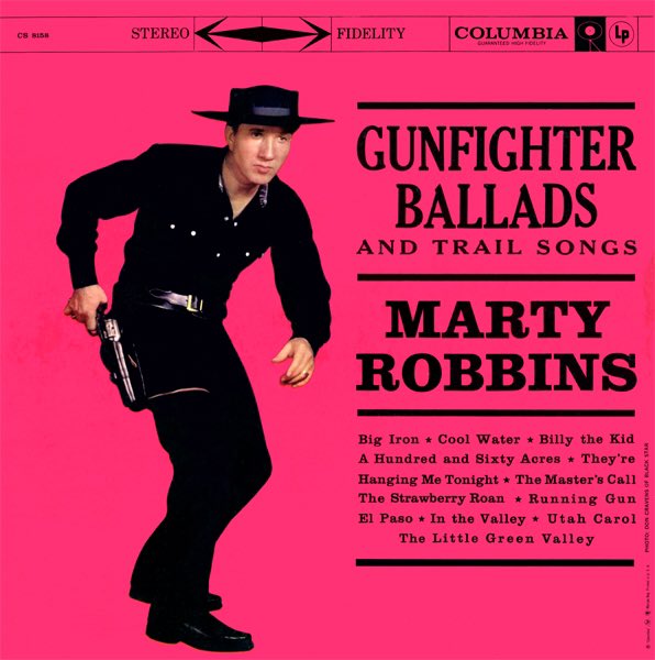 22. Marty Robbins - Gunfighter Ballads and Trail Songs (1959) Genre: CowboyRating: ★★★★Note: I’ve never heard anything like this album before, which begs the question... why not?! This should be the blueprint for many country albums!