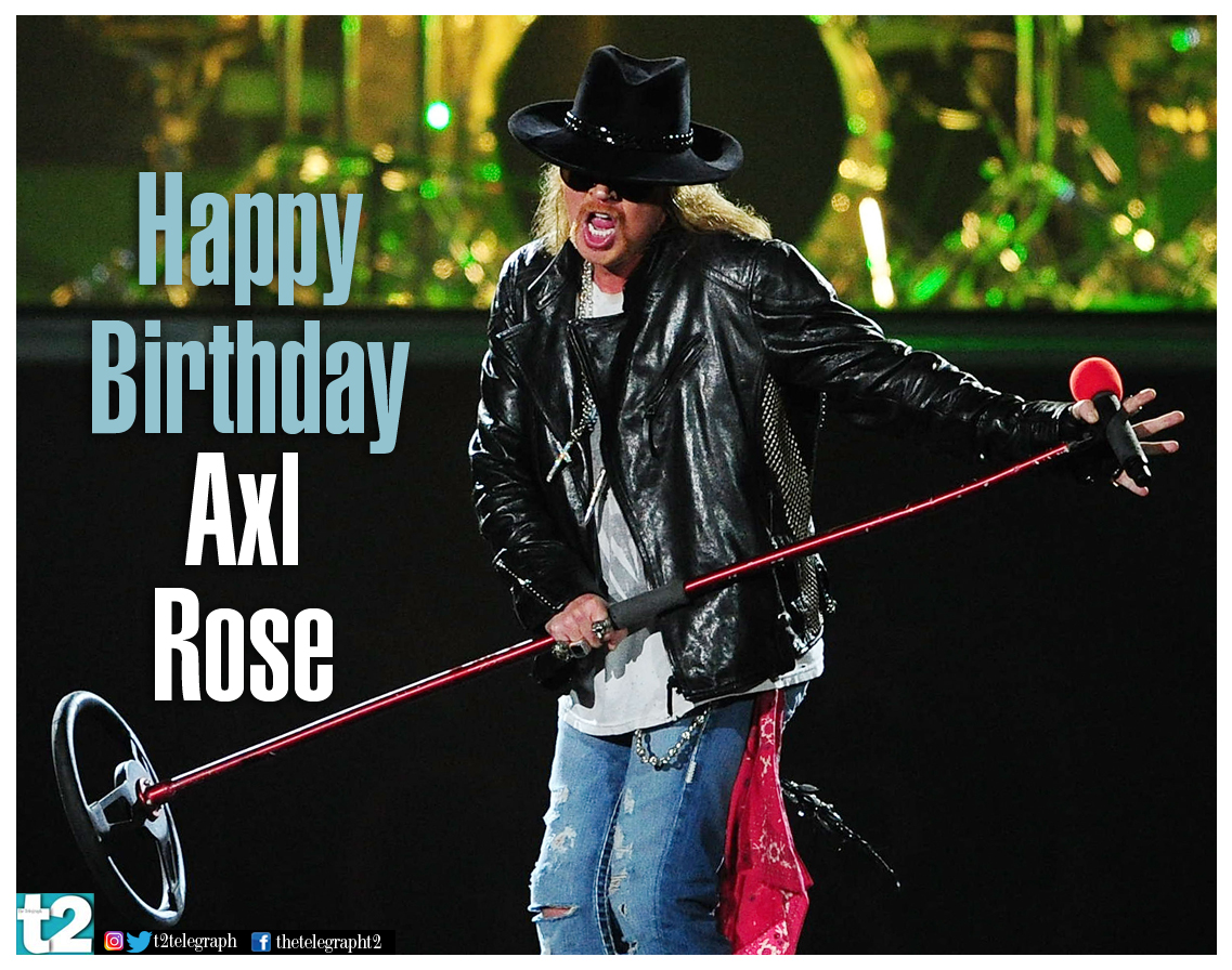 The man, those songs and that band, Guns N\ Roses. t2 wishes Axl Rose a very happy birthday! 