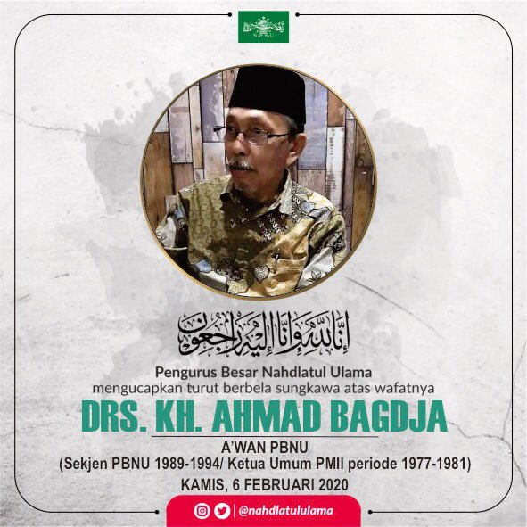 nahdlatululama's tweet photo. Innalillahi wainna ilaihi rojiun.

Keluarga Besar Nahdlatul Ulama menyampaikan bela sungkawa atas berpulangnya Drs. KH. Ahmad Bagdja. Beliau adalah A'wan PBNU.
Allahummaghfirlahu warhamhu waafihi wa’fuanhu. 

Semoga Allah menempatkan Almarhum di sisi-Nya. https://t.co/P34DLG4j7Z