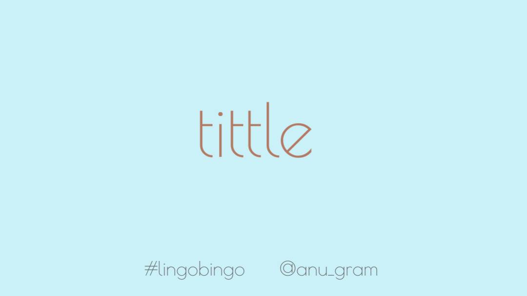 Today's word is a typography term that is very fun to say!'Tittle' refers to the dot or diacritical mark appearing over a letter, such as the dot on an i or jFittingly, tittle also means a small, indefinite, scarcely measurable amount #lingobingo