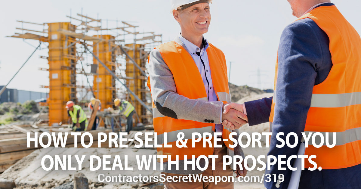 How To Pre-Sell &amp; Pre-Sort So You Only Deal With HOT Prospects. contractorssecretweapon.com/csw-319-how-to… #roofer #electrician #plumber #handyman #contractor #contractors