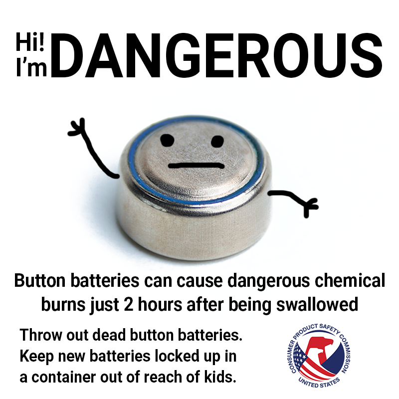 A button battery with a frowny face waving hi. The text reads' Hi! I'm dangerous. Button batteries can cause dangerous chemical burns just 2 hours after being swallowed. Throw out old batteries. Keep new batteries locked up out of sight and reach of kids.