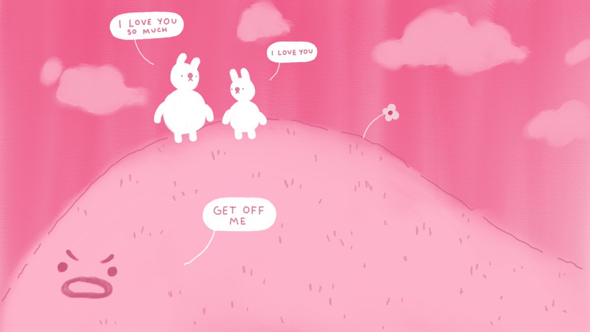 Two bunnies are standing on a hill. One says, "I love you so much". The other says, "I love you". Then the hill says, "get off me".