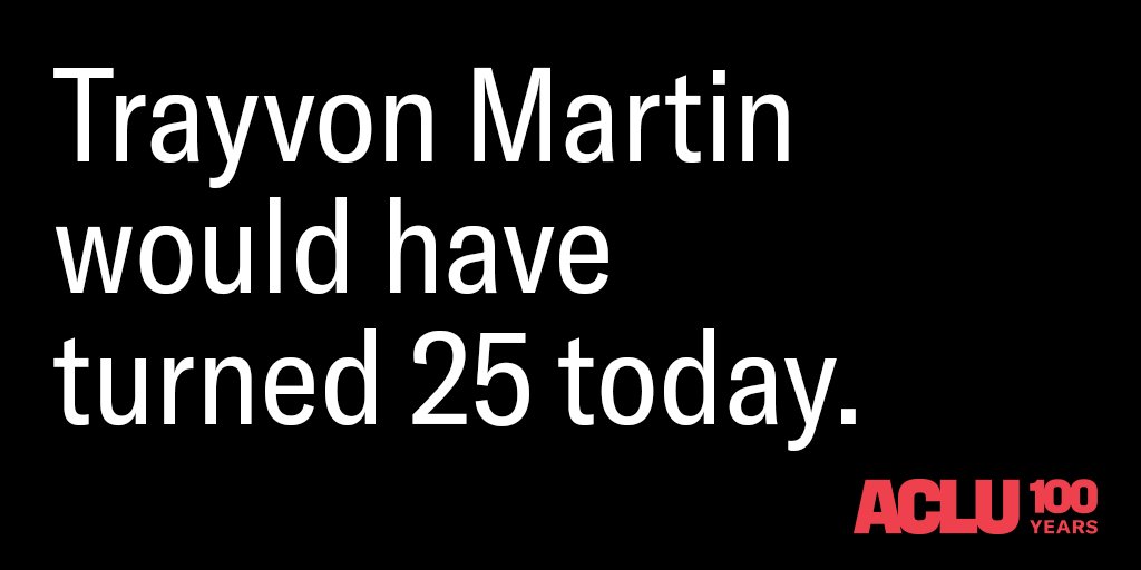 Trayvon Martin would have turned 25 today.