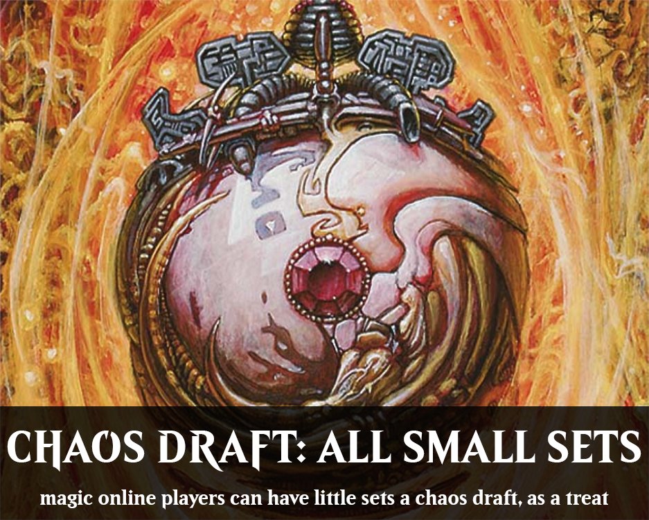 Picture of Chaos Charm with text over it: "Chaos Draft: All Small Sets / magic online players can have little sets a chaos draft, as a treat".