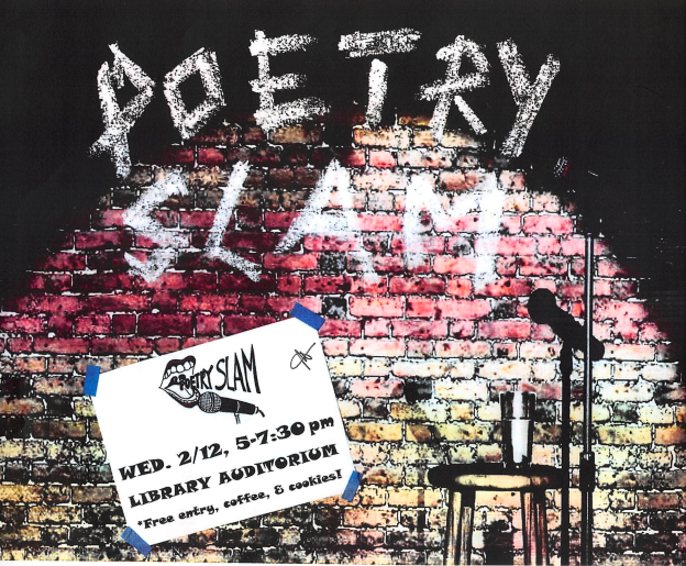 Save the date! Poetry Slam is taking place on February 12th in the library auditorium at 5:00 pm.