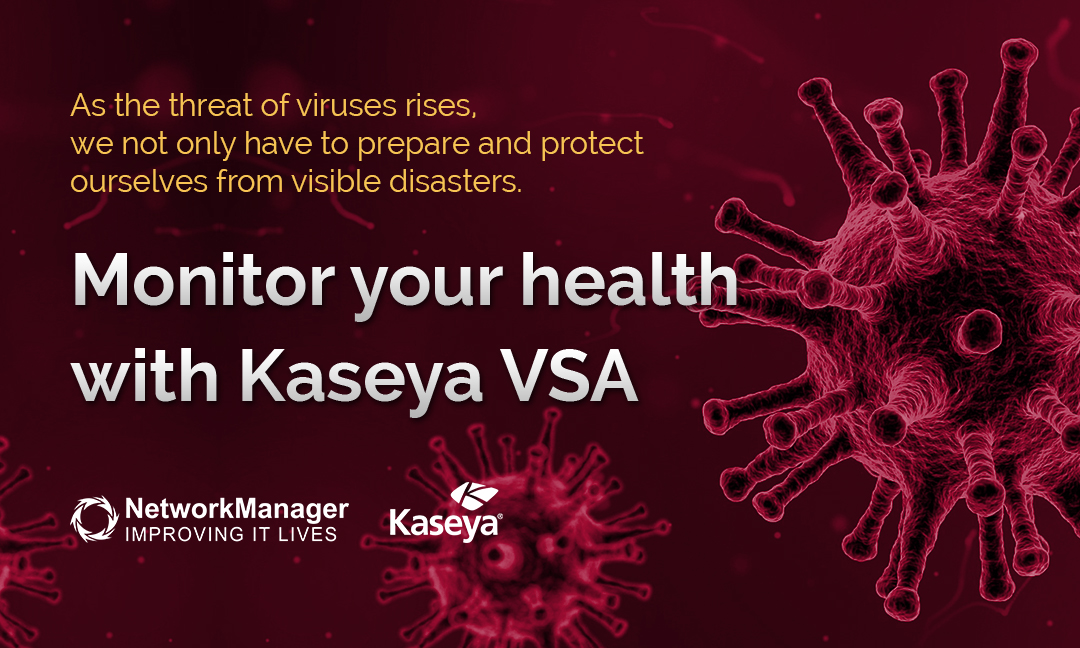 As the threat of viruses rises, we not only have to prepare and protect ourselves from the visible disasters.

Monitor your overall health with Kaseya VSA.

#MonitorYourHealth 
#KaseyaVSA
#Antivirus
#Virus