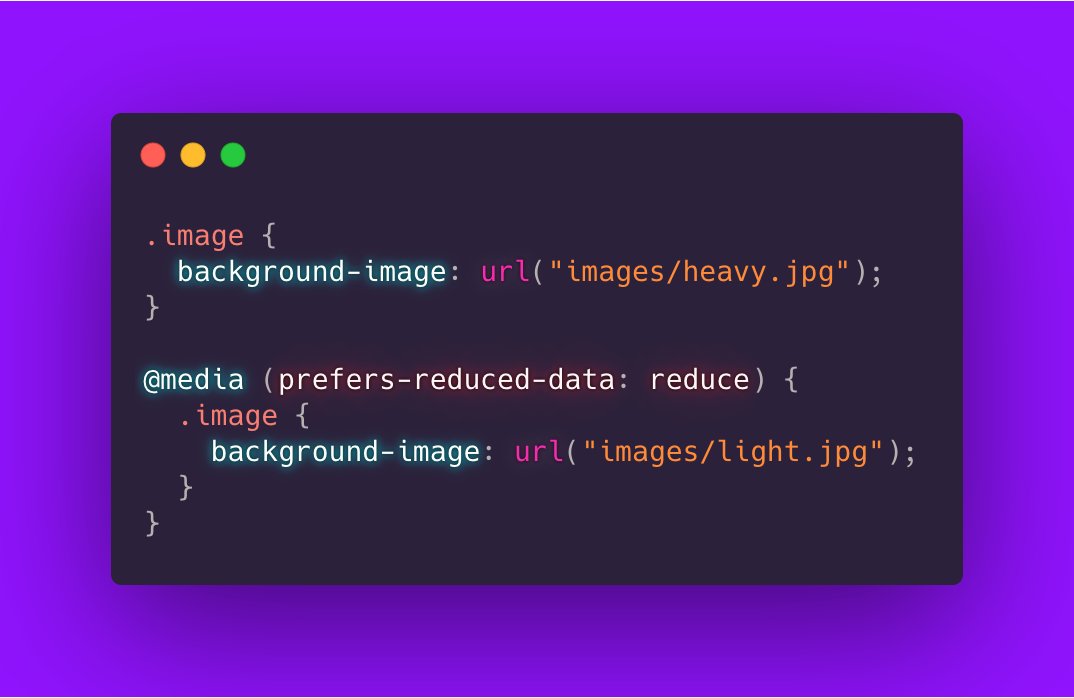 .image {
  background-image: url("images/heavy.jpg");
}

@media (prefers-reduced-data: reduce) { 
  /* Save-Data: On */
  .image {
    background-image: url("images/light.jpg");
  }
}