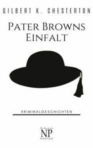 Gilbert K. Chesterton: Pater Browns Einfalt