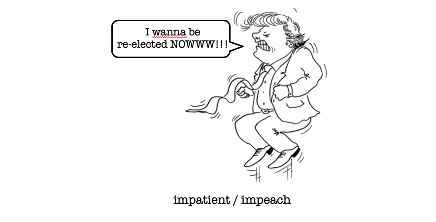 CaptQwerty's tweet photo. #strangeneighbours No.26 #impatient #impeach #trump Ironically, the word after impeach is #impeccable, a word often, but perhaps not recently, used to refer to presidential behaviour https://t.co/kUMFZw184t