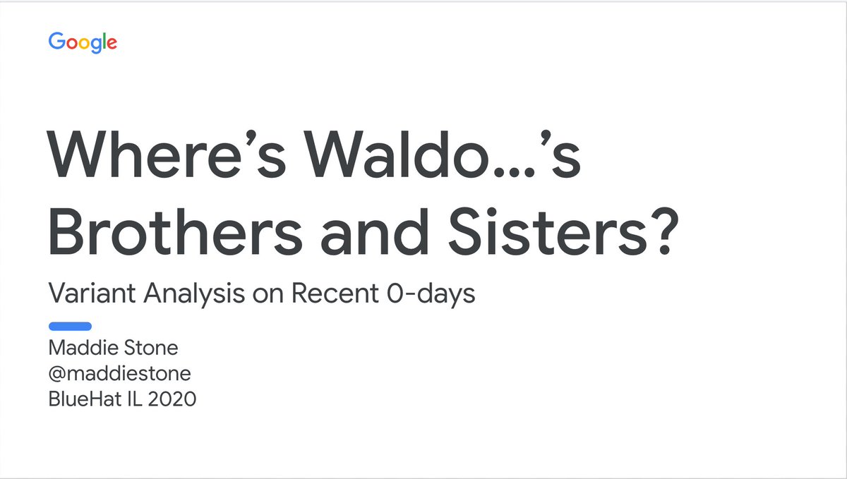 Title Slide that reads "Where's Waldo...'s Brothers and Sisters? Variant Analysis on Recent 0-days, Maddie Stone, @maddiestone, Bluehat IL 2020"