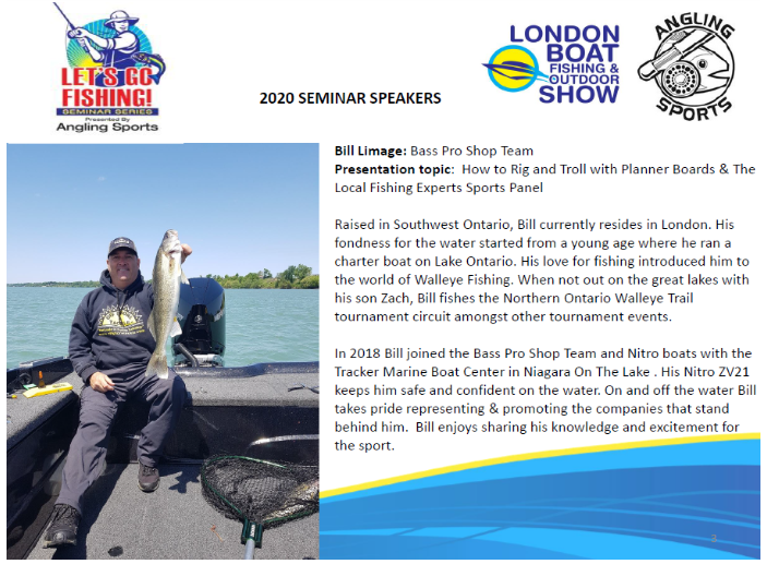 Speaking at the #LondonBoatShow Bill Limage Fishing "How to Rig and Troll with Planner Boards" on the Angling Sports London Ltd. seminar Stage. As well as on the Local Fishing Experts Sports Panel. 
Discounted tickets online ontarioboatshows.com Bass Pro Shops #SpringFever