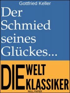 Gottfried Keller: Der Schmied seines Glückes