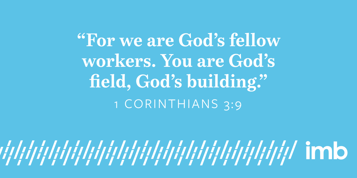 IMB_SBC's tweet photo. “For we are God’s fellow workers. You are God’s field, God’s building.” 1 Corinthians 3:9 (ESV) #praygivesendgo https://t.co/p68FLuX41c