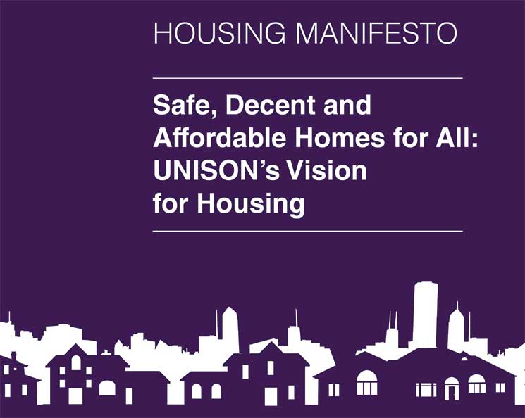 UNISON Housing manifesto - -safe, decent affordable homes for all