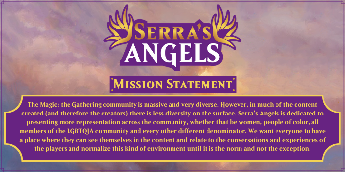 serrasangelsmtg's tweet photo. We are very proud to debut the Serra's Angels mission statement! To summarize, our goal is to present a diverse team of creators, both in our core team and in our guests, until it becomes so commonplace that it IS the norm and not the exception.

Thank you all for supporting us! https://t.co/XaP5eGL0Qb