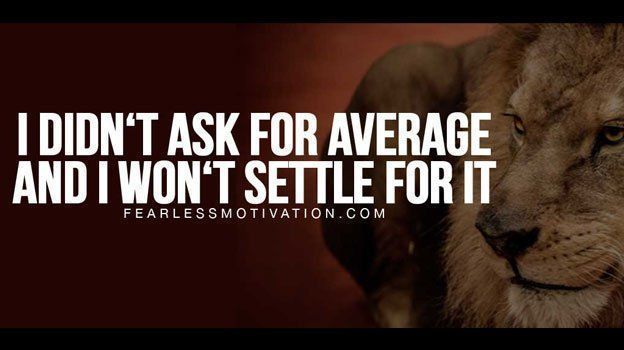 fearlessmotivat's tweet photo. I didn't ask for average, and i sure as hell won't settle for it! https://t.co/u1MvwmTVXc