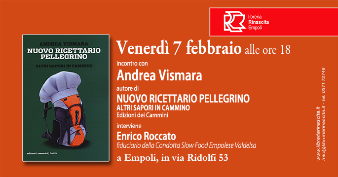 OGGI! In libreria, Andrea Vismara e Enrico Roccato di Slow Food Empoli presentano il "NUOVO RICETTARIO PELLEGRINO" (Edizioni dei Cammini), e per tutti alcuni "assaggi" dai luoghi camminati da Andrea! Alle ore 18 alla libreria di via Ridolfi, a Empoli.