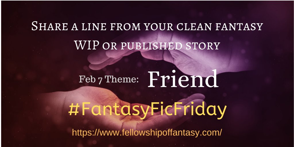 FellowofFantasy's tweet photo. #Fantasy writers! Join the Fellowship of Fantasy's hashtag game! Today's #FantasyFicFriday theme is FRIEND. Share a line from your clean fantasy WIP or published story. Buy links welcome. #ReadFoF #amreadingfantasy #amwritingfantasy https://t.co/VOQ9wsEtVK