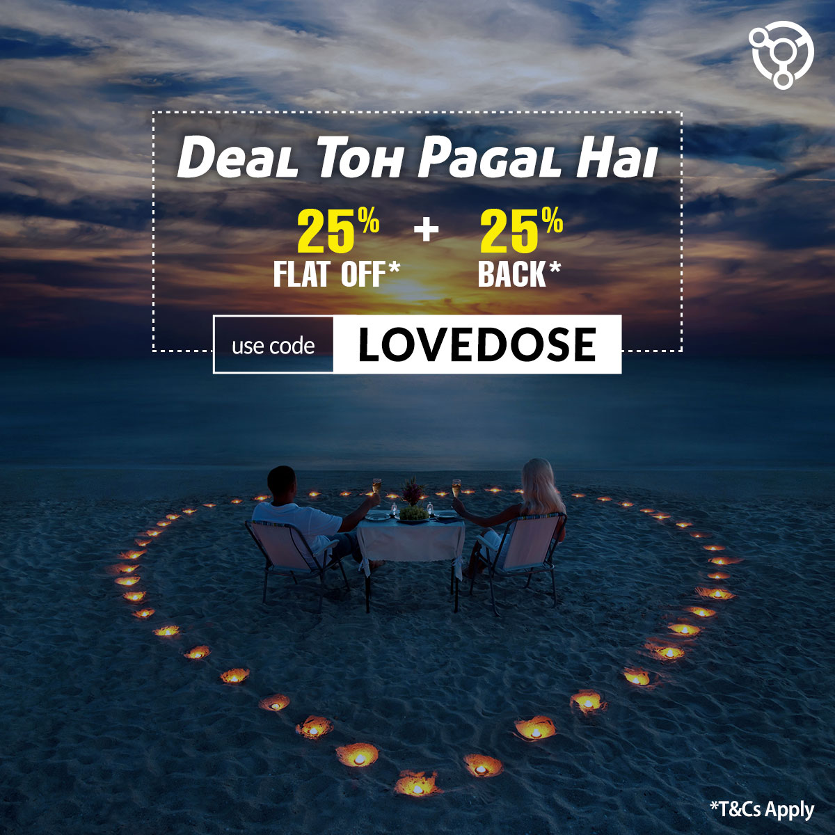 Yeh #DealTohPagalHai ji! For all you DEAL-Deewane out there, we’ve got this special offer just for YOU. Get FLAT 25% OFF + 25% BACK* on all bookings. Use code LOVEDOSE. *T&Cs apply #FlashSaleAlert