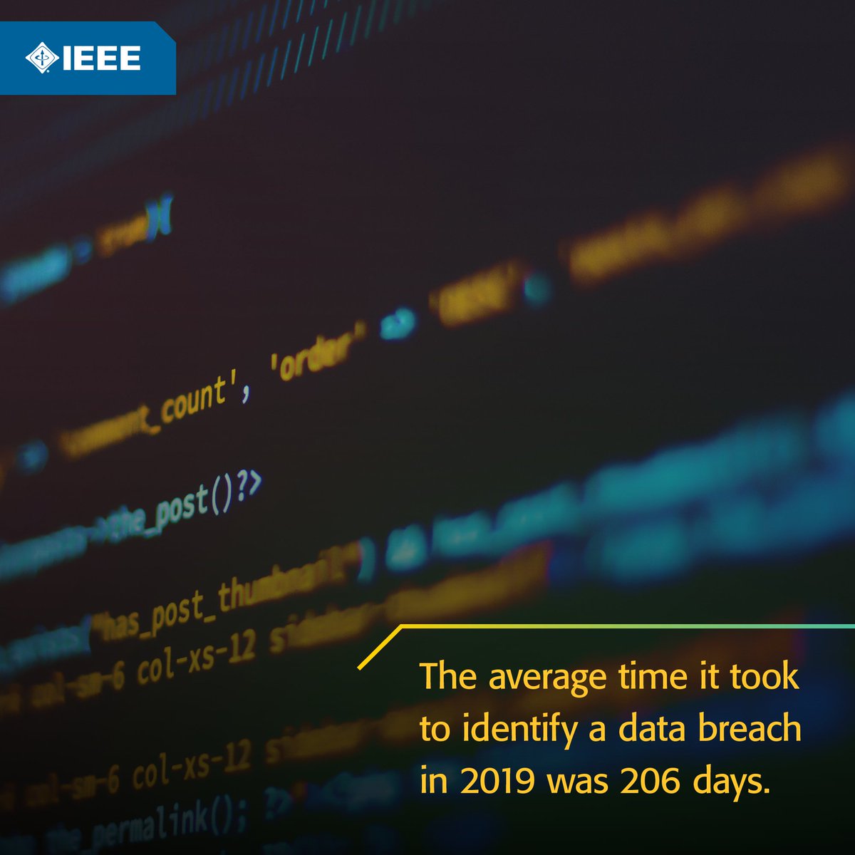 IEEEorg's tweet image. #TechFact: The average time it took to identify a #databreach in 2019 was 206 days. #cybersecurity