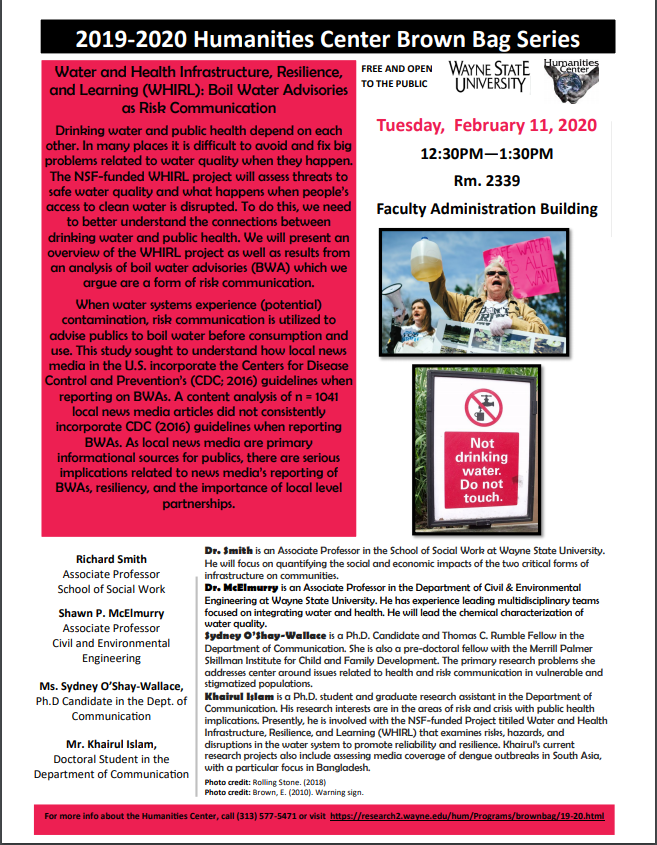 Tuesday, February 11th, 2020 Richard Smith,Shawn P. McElmurry, and Sydney O’Shay-Wallace will be talking about Boil Water Advisories as Risk Communication!
The event will be held in FAB Rm. 2339 at 12:30pm-1:30pm
Hope to see you all there! #waynestate #water