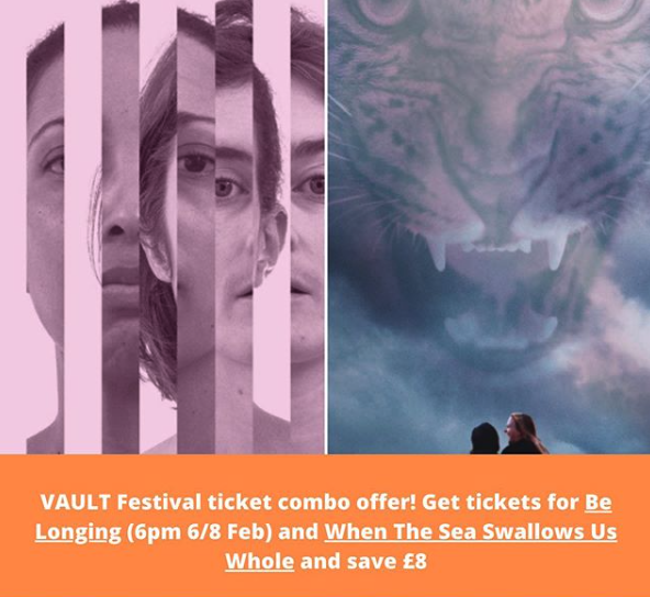 Catch our friends <a href="/BeLongingPlay/">BeLonging</a> at #VAULTFestival tonight! Book a ticket for both Be Longing and When The Sea Swallows Us Whole (6pm tonight and tomorrow!) to get £4 off each ticket!