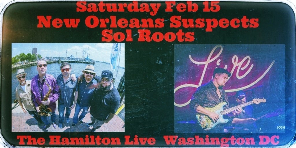 Sol Roots Dc Sat Feb 15 @NolaSuspects w @SolRoots at @TheHamiltonDC !