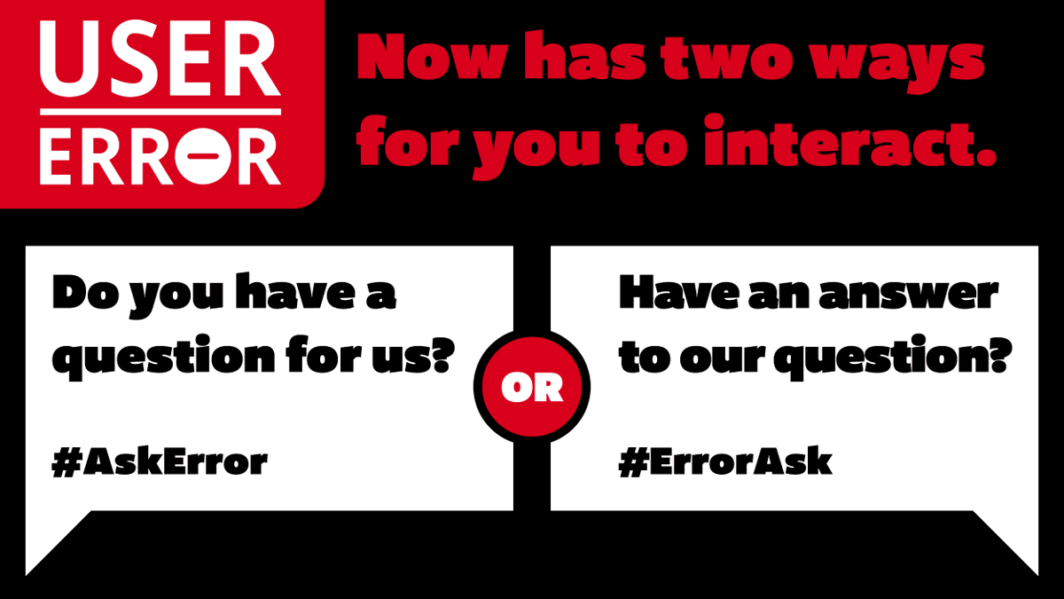 usererrorshow's tweet image. Now @usererrorshow has two ways for you to interact: #AskError if you have a question for us to answer in the show.
#ErrorAsk when you have an answer to a question we ask.
