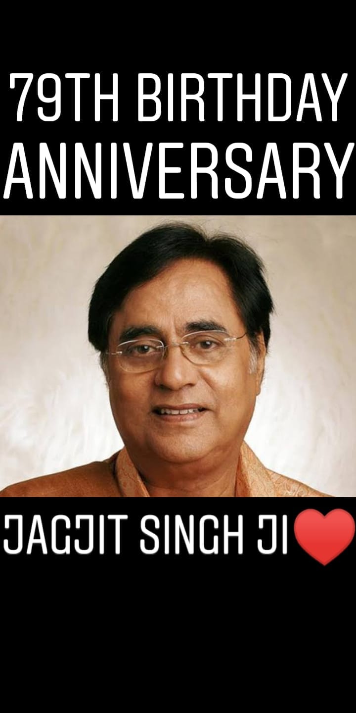 HAPPY BIRTHDAY...
JAGJIT SINGH JI  