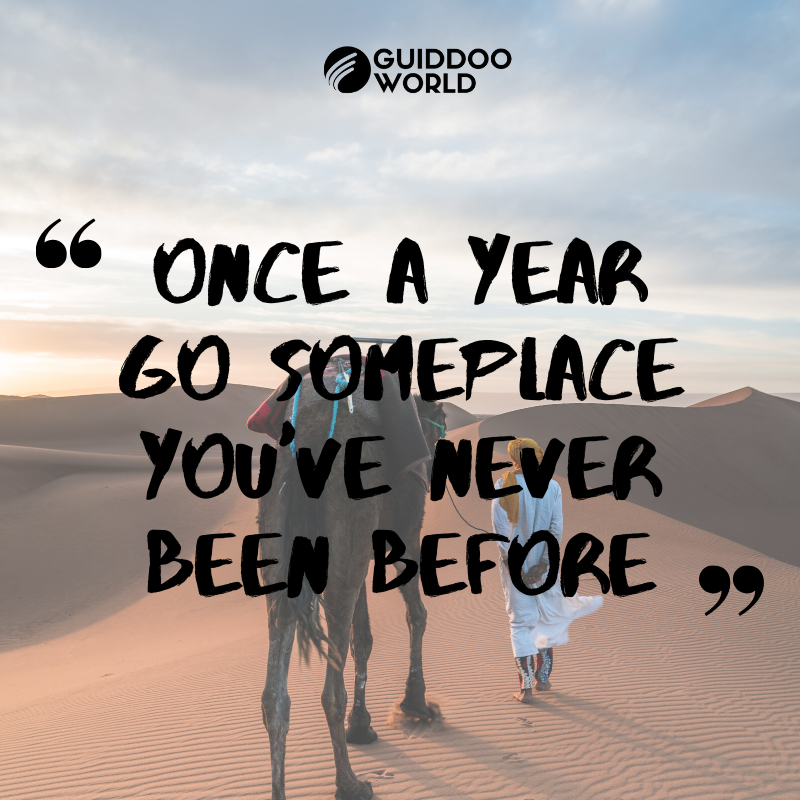 QUOTE OF THE WEEK “Once a year, go someplace you’ve never been before” – Dalai Lama

Get your adventure on, and try somewhere new!

#guiddoo #guiddooworld #travel #tourism #quote #dalailama