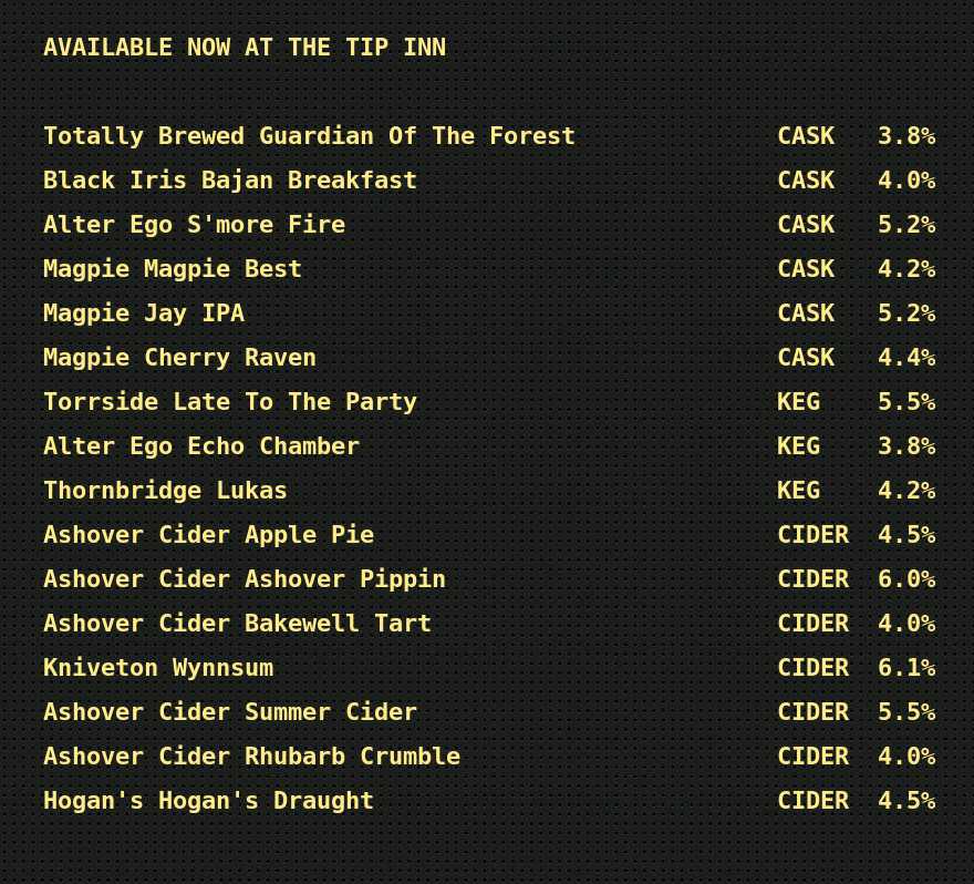 @thetipinn (@thetipinn) on Twitter photo On the bar today!
Beer Board: bit.ly/2r7GkBS
<a href="/totallybreweduk/">Totally Brewed</a> <a href="/BlackIrisBrewer/">Black Iris Brewery</a> <a href="/alteregobrewco/">Alter Ego Brewing Co</a> <a href="/MagpieBrewery/">Magpie Brewery Notts</a> <a href="/Torrside/">Torrside Brewing</a> <a href="/thornbridge/">Thornbridge Brewery</a> <a href="/AshoverCiderCo/">Michelle Rafter</a> <a href="/EVCAMRA/">Erewash Valley CAMRA</a>
#RealAleFinder On the bar today!
Beer Board: bit.ly/2r7GkBS
<a href="/totallybreweduk/">Totally Brewed</a> <a href="/BlackIrisBrewer/">Black Iris Brewery</a> <a href="/alteregobrewco/">Alter Ego Brewing Co</a> <a href="/MagpieBrewery/">Magpie Brewery Notts</a> <a href="/Torrside/">Torrside Brewing</a> <a href="/thornbridge/">Thornbridge Brewery</a> <a href="/AshoverCiderCo/">Michelle Rafter</a> <a href="/EVCAMRA/">Erewash Valley CAMRA</a>
#RealAleFinder