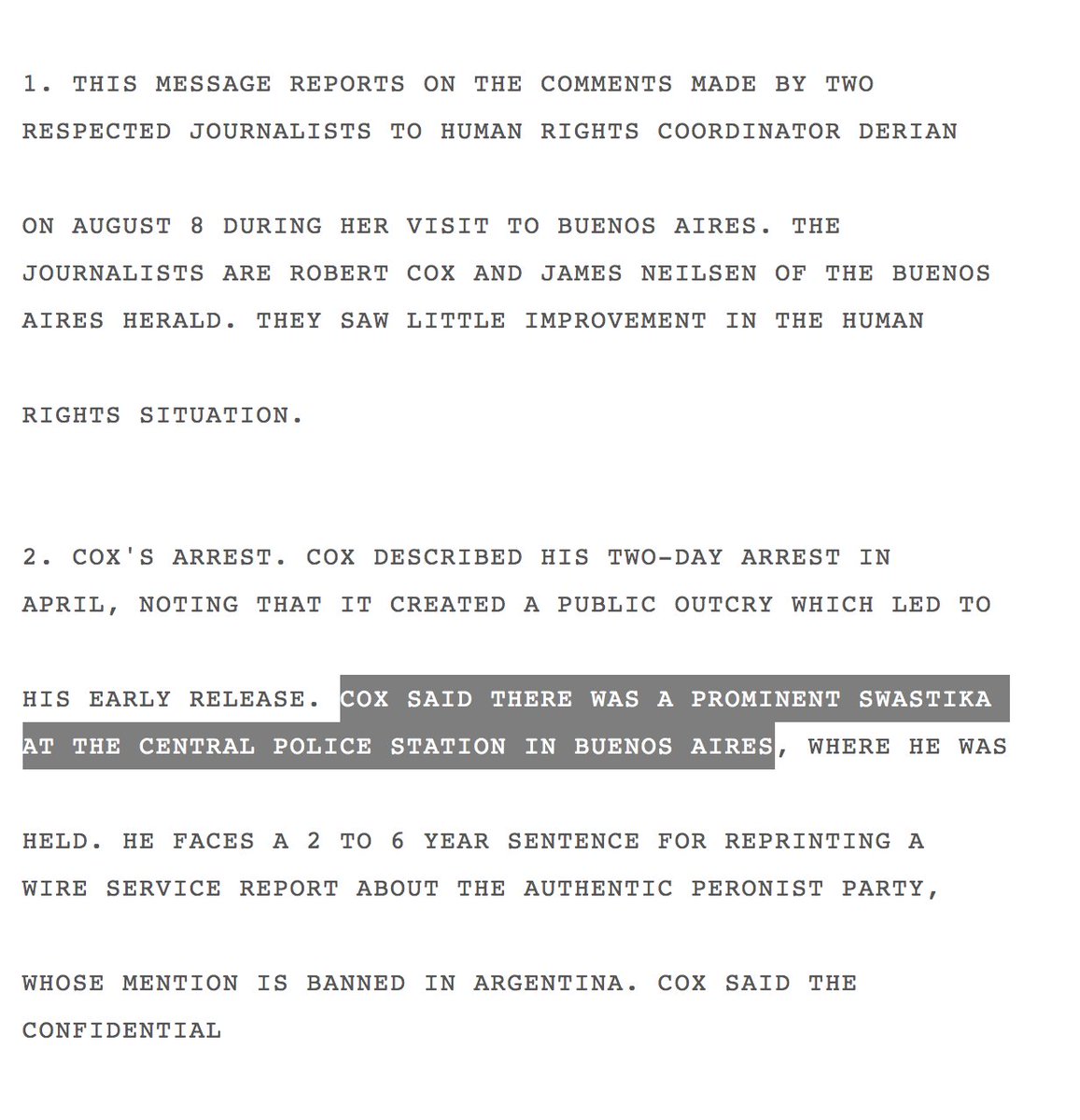 And here's a fun fact I learned recently, I was shocked I never heard about it before. British journalist Robert Cox was arrested in 1977 and taken to the central police station in Buenos Aires. There was a 10 ft x 10 ft swastika painted on the wall there.  https://wikileaks.org/plusd/cables/1977STATE191385_c.html