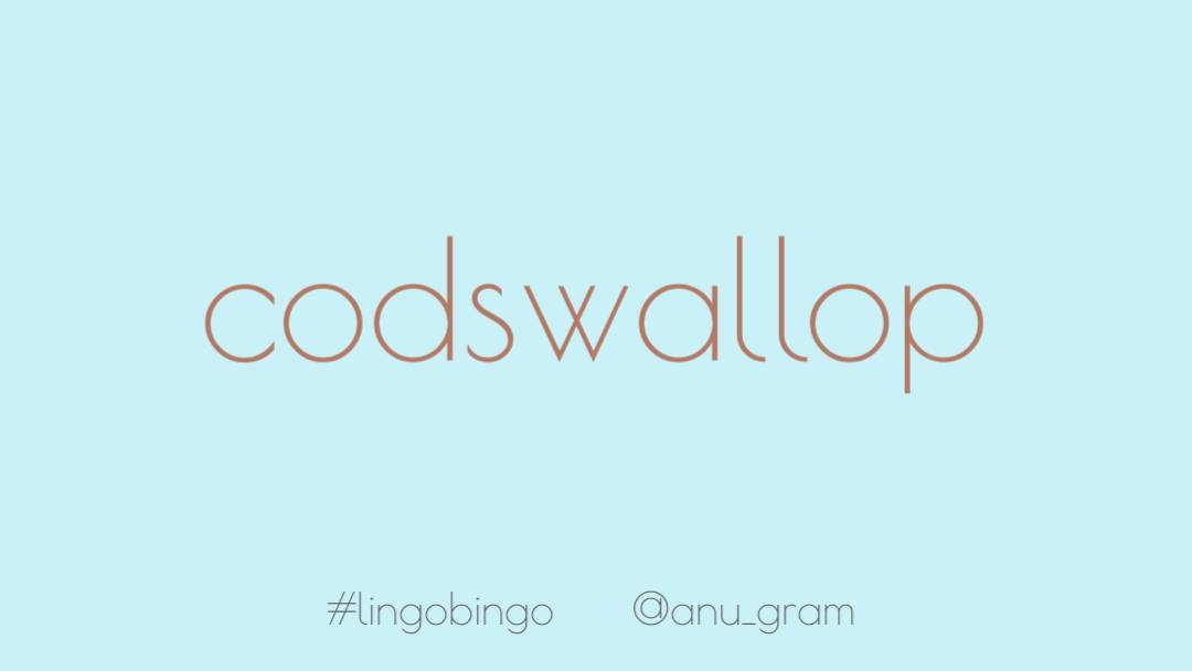 Word today is one I discovered reading Georgette Heyer, it's ever so fun and satisfying to exclaim!'Codswallop', meaning nonsense, or something untrue #lingobingo