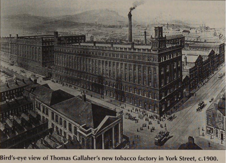 Thomas Gallaher established the largest tobacco factory in the world on York Street, Belfast.
This factory was partially demolished in 1990, the remainder converted into the Yorkgate retail and leisure complex.
York Street looks very different today!!