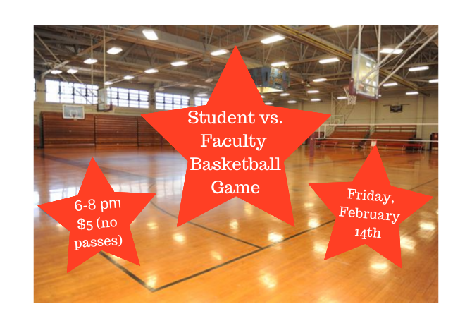 Don't know where to bring your Valentine this year? Well why not bring them to the Faculty/ Student basketball game this Friday from 6-8! It's only $5! No reservations needed!