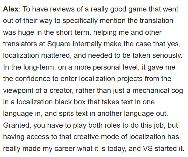 The quality of Vagrant Story's localization becoming a standout is one of the reasons why Square has invested into putting more effort into it and why we managed to get better localized games. It changed the course of localization at Square, and gave us FFXII by O. Smith too.