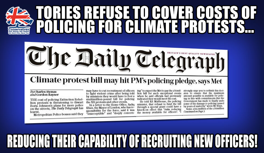 Tories cut over 23k police officers. They pledged to replace 20k of them.

 The Tories have systematically failed to invest in green energy, forcing protesters onto the streets.

By not contributing to the cost of covering the protests the Gvmnt are stripping recruitment funding!