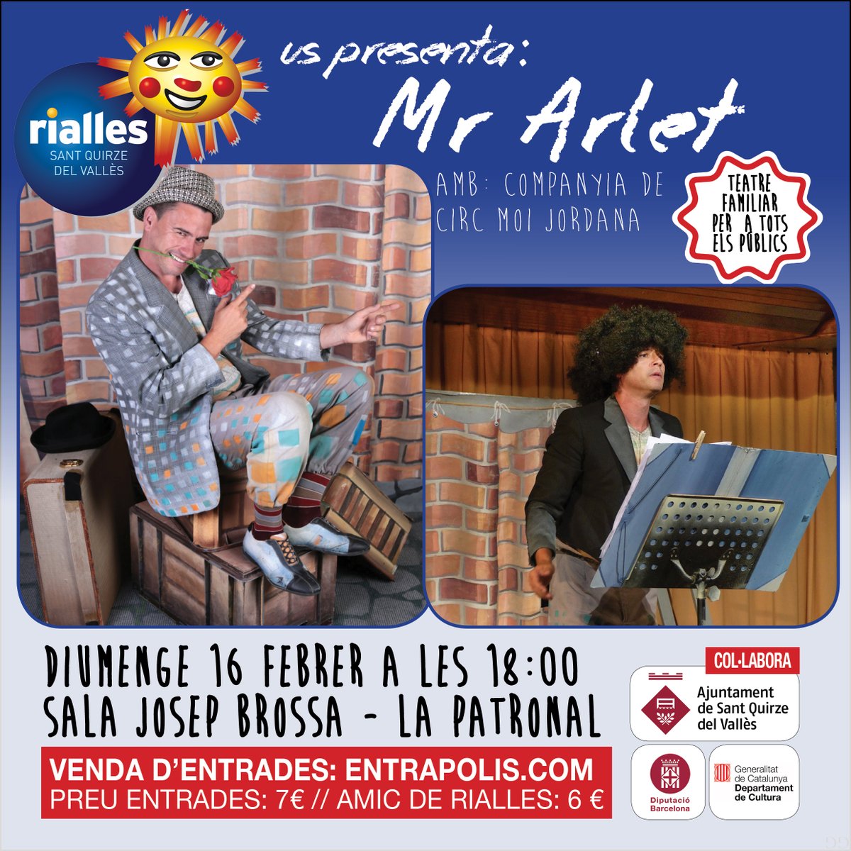 🎭 Us esperem aquest diumenge 16 de febrer amb un espectacle de circ per a tots els públics 🎭 
Arriba a Sant Quirze 👉 Mr.Arlet
A les 18h a la Sala Josep Brossa de La Patronal. 
Entrades ja a la venda a entrapolis.com